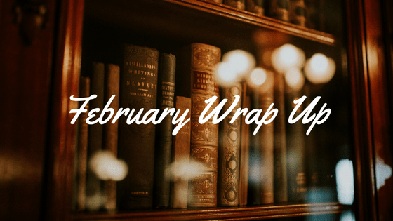 February Wrap Up
