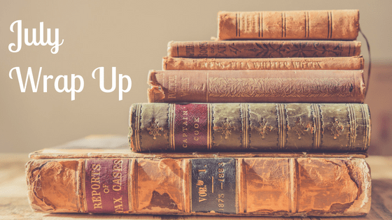 Monthly Wrap Up – July&nbsp;2018